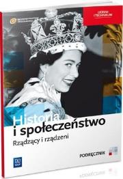 Historia i społeczeństwo LO. Rządzący i rządzeni. Autor: Markowicz Marcin, Olga Pytlińska-Markowicz, Agata Wyroda. Dadada.pl Okładka książki Historia i społeczeństwo LO. Rządzący i rządzeni