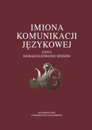 Opakowanie Imiona komunikacji językowej czyli demakijażowanie sensów