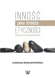Inność jako źródło etyczności. Autor: Rozmarynowska Karolina. Dadada.pl Okładka książki Inność jako źródło etyczności