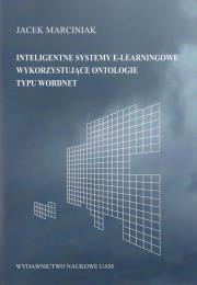 Inteligentne systemy e-leamingowe wykorzystujące ontologie typu word.net. Autor: Marciniak Jacek. Dadada.pl Okładka książki Inteligentne systemy e-leamingowe wykorzystujące ontologie typu word.net