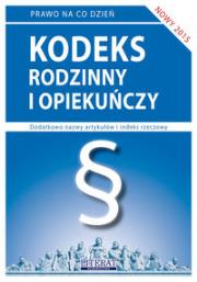 Kodeks rodzinny i opiekuńczy 2015. Autor: Koniuszek Ewelina [opracowanie. Dadada.pl Okładka książki Kodeks rodzinny i opiekuńczy 2015