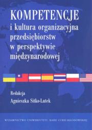 Kompetencje i kultura organizacyjna przedsiębiorstw w perspektywie międzynarodowej. Autor: Agnieszka Sitko-Lutek (red.). Dadada.pl Okładka książki Kompetencje i kultura organizacyjna przedsiębiorstw w perspektywie międzynarodowej