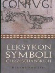 Leksykon symboli chrześcijańskich DiKŚW. Autor: Feuillet Michel. Dadada.pl Okładka książki Leksykon symboli chrześcijańskich DiKŚW