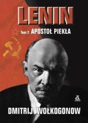 Lenin Tom 2 Apostoł piekła. Autor: Wołkogonow Dmitrij. Dadada.pl Okładka książki Lenin Tom 2 Apostoł piekła