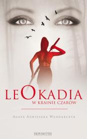 Leokadia w krainie czarów. Autor: Włodarczyk Agata Agnieszka. Dadada.pl Okładka książki Leokadia w krainie czarów