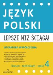 Okładka książki Lepsze niż ściąga Język polski Liceum i technikum cz. 4 Literatura współczesna