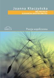 Melancholia elegancka siostra smutku. Autor: Joanna Kłaczyńska. Dadada.pl Okładka książki Melancholia elegancka siostra smutku
