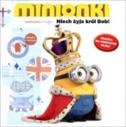 Minionki Niech żyje Król Bob!. Autor: Opracowanie zbiorowe. Dadada.pl Okładka książki Minionki Niech żyje Król Bob!