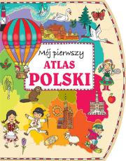 Mój pierwszy atlas Polski. Autor: Joanna Myjak (ilustr.). Dadada.pl Okładka książki Mój pierwszy atlas Polski