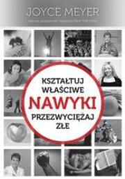 Okładka książki Nawyki kształtuj właściwe, przezwyciężaj złe