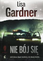 Nie bój się. Autor: Gardner Lisa. Dadada.pl Okładka książki Nie bój się