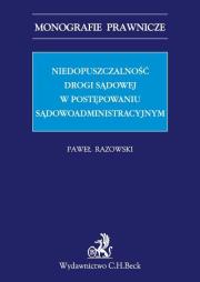 Niedopuszczalność drogi sądowej w postępowaniu sądowoadministracyjnym. Autor: Razowski Paweł. Dadada.pl Okładka książki Niedopuszczalność drogi sądowej w postępowaniu sądowoadministracyjnym