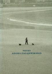Notes Adama Zagajewskiego. Autor: Zagajewski Adam. Dadada.pl Okładka książki Notes Adama Zagajewskiego