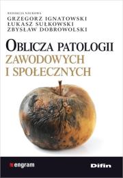 Okładka książki Oblicza patologii zawodowych i społecznych