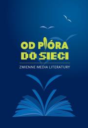 Od pióra do sieci. Zmienne media literatury. Autor: Michałowski Piotr. Dadada.pl Okładka książki Od pióra do sieci. Zmienne media literatury