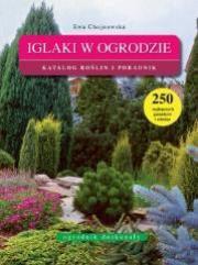 Ogrodnik doskonały. Iglaki w ogrodzie. Autor: Chojnowska Ewa. Dadada.pl Okładka książki Ogrodnik doskonały. Iglaki w ogrodzie