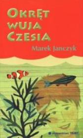 Okręt wuja Czesia. Autor: Janczyk Marek. Dadada.pl Okładka książki Okręt wuja Czesia