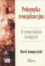 Pedagogika resocjalizacyjna. Autor: Marek Konopczyński (red.). Dadada.pl Okładka książki Pedagogika resocjalizacyjna