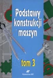 Okładka książki Podstawy konstrukcji maszyn Tom 3