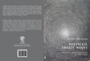Poetyckie światy wojny. Autor: Szczęsna Justyna. Dadada.pl Okładka książki Poetyckie światy wojny