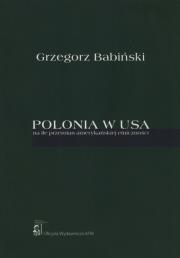 Polonia w USA. Autor: Babiński Grzegorz. Dadada.pl Okładka książki Polonia w USA