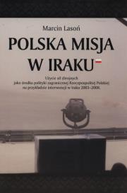 Polska misja w Iraku. Autor: Lasoń Marcin. Dadada.pl Okładka książki Polska misja w Iraku