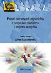 Okładka książki Polski samorząd terytorialny Europejskie standardy i krajowa specyfika