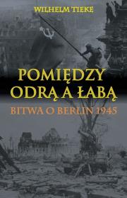Pomiędzy Odrą a Łabą. Autor: Wilhelm Tieke. Dadada.pl Okładka książki Pomiędzy Odrą a Łabą