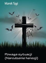Okładka książki Powaga sytuacji narodzenie herezji