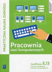 Pracownia sieci komputerowych KwalifikacjaE.13. Autor: Tomasz Klekot, Pytel Krzysztof. Dadada.pl Okładka książki Pracownia sieci komputerowych KwalifikacjaE.13