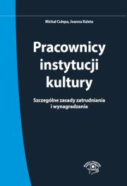 Pracownicy instytucji kultury Szczególne zasady zatrudniania i wynagradzania - stan prawny: 1 czerw. Autor: Culepa Michał, Kaleta Joanna. Dadada.pl Okładka książki Pracownicy instytucji kultury Szczególne zasady zatrudniania i wynagradzania - stan prawny: 1 czerw