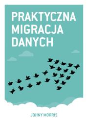 Okładka książki Praktyczna migracja danych