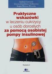 Praktyczne wskazówki w leczeniu cukrzycy u osób dorosłych za pomocą pompy insulinowej. Autor: Gwarecki Andrzej, Wierusz-Wysocka Bogna. Dadada.pl Okładka książki Praktyczne wskazówki w leczeniu cukrzycy u osób dorosłych za pomocą pompy insulinowej