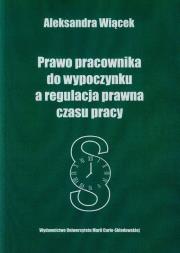 Okładka książki Prawo pracownika do wypoczynku a regulacja prawna czasu pracy