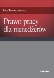 Prawo pracy dla menedżerów. Autor: Tomaszewska Ewa. Dadada.pl Okładka książki Prawo pracy dla menedżerów