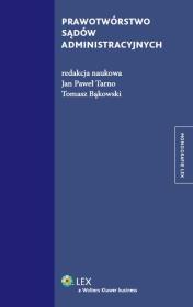 Prawotwórstwo sądów administracyjnych. Autor: Bąkowski Tomasz, Tarno Jan Paweł. Dadada.pl Okładka książki Prawotwórstwo sądów administracyjnych
