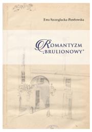 Romantyzm brulionowy. Autor: Szczeglacka-Pawłowska Ewa. Dadada.pl Okładka książki Romantyzm brulionowy