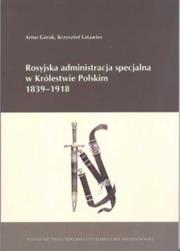 Okładka książki Rosyjska administracja specjalna w Królestwie Polskim 1839-1918