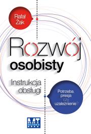 Okładka książki Rozwój osobisty. Instrukcja obsługi. Potrzeba, presja czy uzależnienie?
