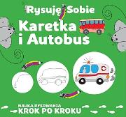 Rysuję sobie. Karetka i autobus. Autor: Luba Ristujczina. Dadada.pl Okładka książki Rysuję sobie. Karetka i autobus