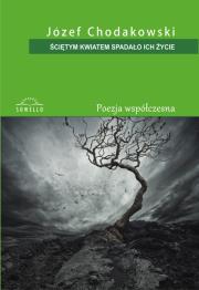 Ściętym kwiatem spadło ich życie. Autor: Chodakowski Józef. Dadada.pl Okładka książki Ściętym kwiatem spadło ich życie