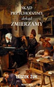 Skąd przychodzimy dokąd zmierzamy. Autor: Żuk Leszek. Dadada.pl Okładka książki Skąd przychodzimy dokąd zmierzamy