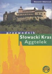 Słowacki Kras Aggtelek Przewodnik. Autor: Adamczak Sławomir. Dadada.pl Okładka książki Słowacki Kras Aggtelek Przewodnik