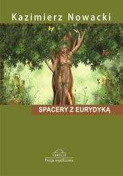 Spacery z Eurydyką. Autor: Nowacki Kazimierz. Dadada.pl Okładka książki Spacery z Eurydyką