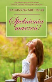 Spełnienia marzeń!. Autor: Katarzyna Michalak. Dadada.pl Okładka książki Spełnienia marzeń!