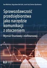Sprawozdawczość przedsiębiorstwa jako narzędzie komunikacji z otoczeniem. Autor: Walińska Ewa, Bek-Gaik Bogusława, Gad Jacek, Rymkiewicz Bartosz. Dadada.pl Okładka książki Sprawozdawczość przedsiębiorstwa jako narzędzie komunikacji z otoczeniem