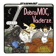 Star Wars. DobraMOC, Vaderze!. Autor: Brown Jeffrey. Dadada.pl Okładka książki Star Wars. DobraMOC, Vaderze!