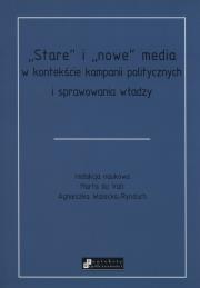 Stare i nowe media w kontekście kampanii politycznych i sprawowania wladzy. Wydawca: AFM. Dadada.pl Opakowanie Stare i nowe media w kontekście kampanii politycznych i sprawowania wladzy