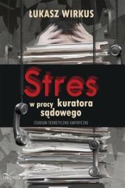 Stres w pracy kuratora sądowego. Autor: Wirkus Łukasz. Dadada.pl Okładka książki Stres w pracy kuratora sądowego