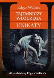 Tajemniczy włóczęga Unikaty. Autor: Edgar Wallace. Dadada.pl Okładka książki Tajemniczy włóczęga Unikaty